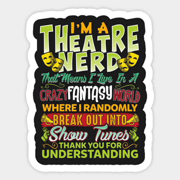 I'm A Theatre Nerd-Theater Nerd T Shirt Sticker by Gavinstees